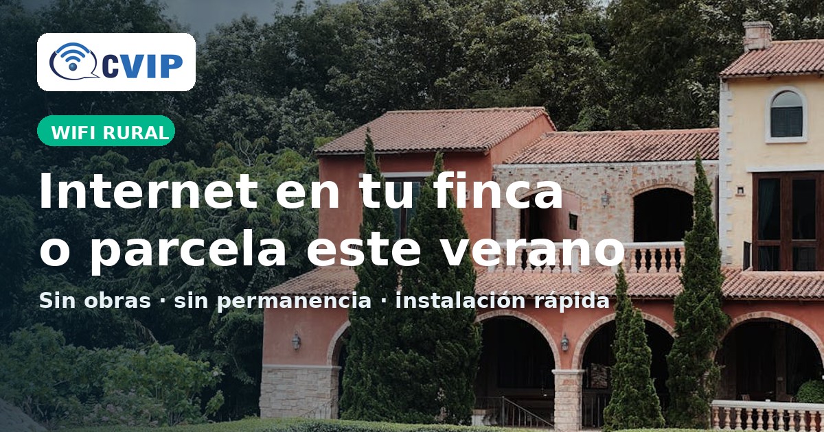 Internet WiFi para fincas y parcelas en verano con CVIP
