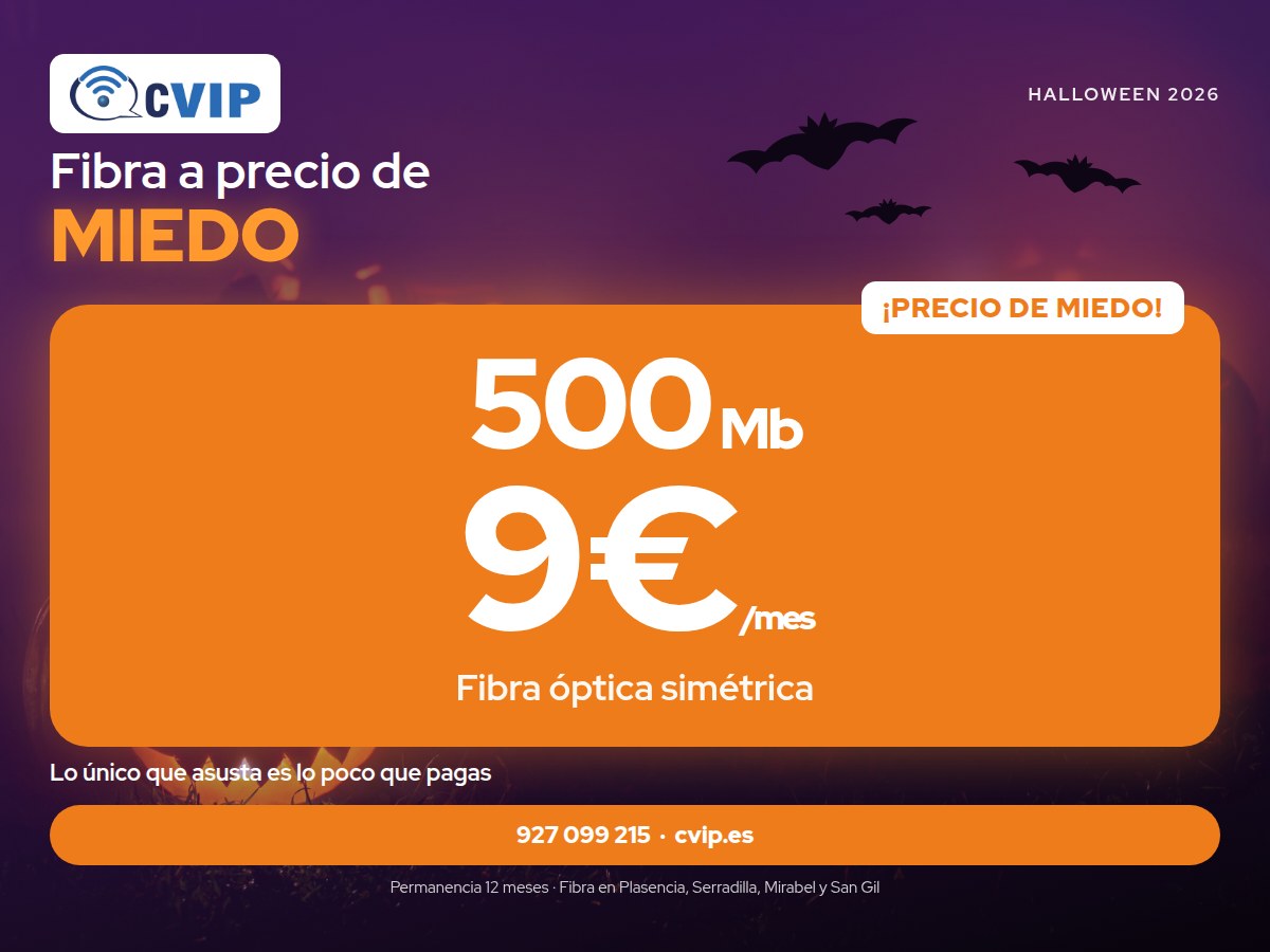 Fibra óptica simétrica de 500 Mb por 9 € al mes en Plasencia